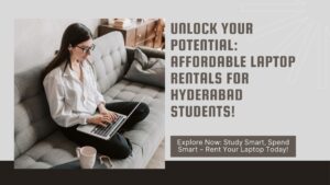 affordable laptop rentals for students in hyderabad by smart techies